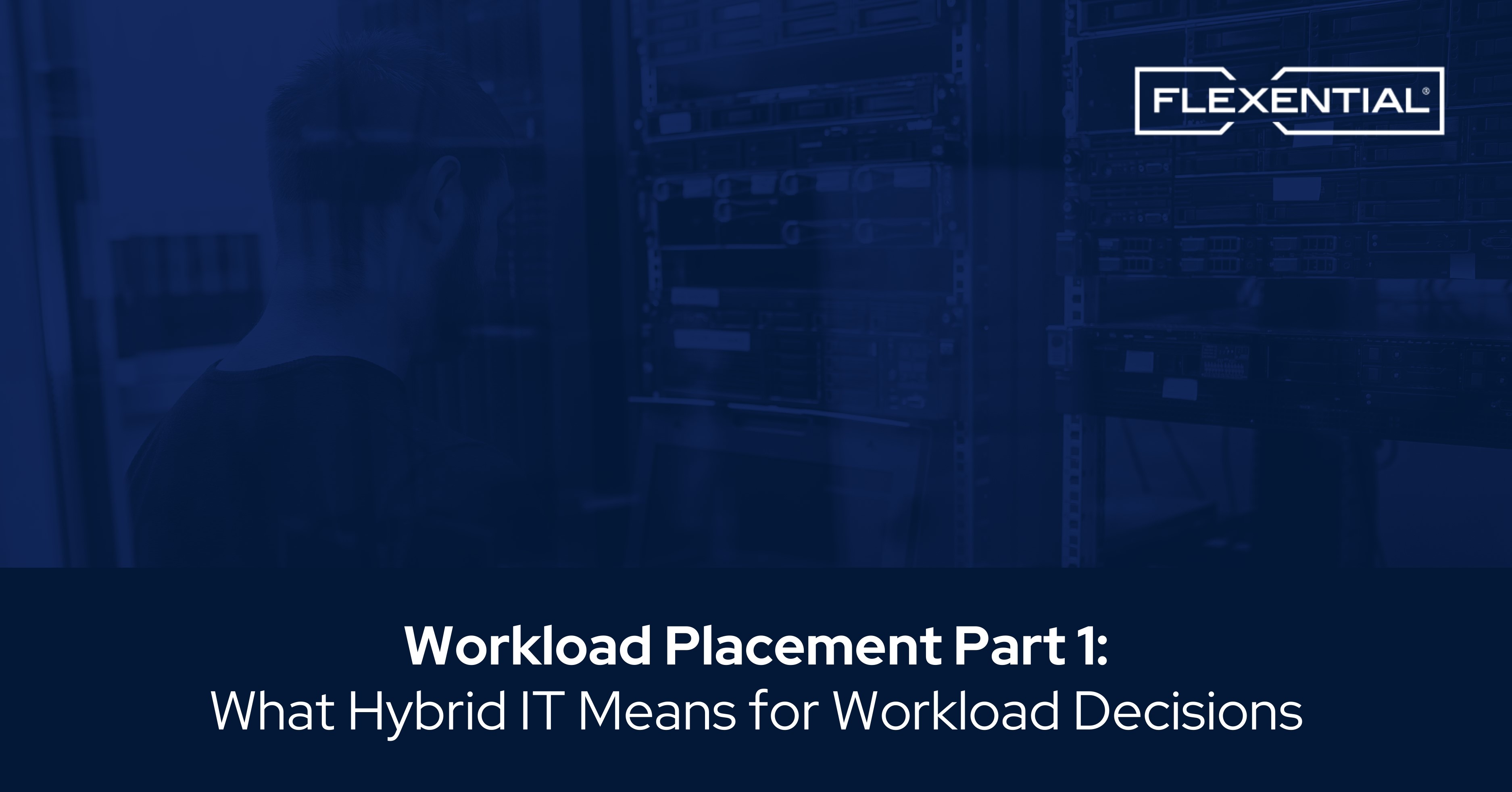 what-hybrid-it-means-for-workload-placement-flexential